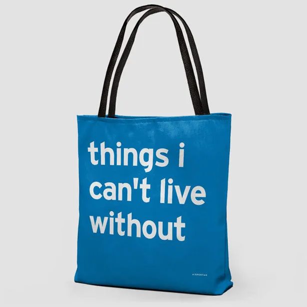 Things I Can't Live Without - Tote Bag